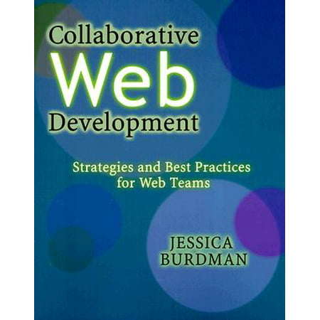Collaborative Web Development: Strategies and Best Practices for Web Teams [With
