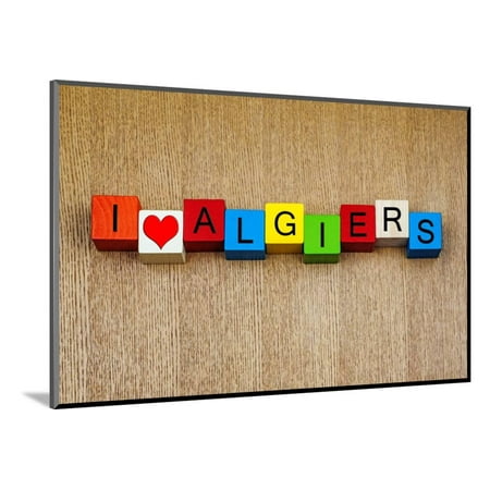 I Love Algiers, Algeria, Sign Series for Travel, Holidays and Place Names Wood Mounted Print Wall Art By (Best Places In Algeria)