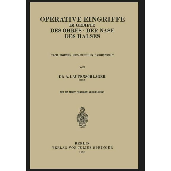 Operative Eingriffe Im Gebiete Des Ohres - Der Nase - Des Halses: Nach Eigenen Erfahrungen Dargestellt, (Paperback)