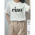 thumbnail image 3 of Summer Women's Loose T-Shirt, CIAO Letter Print, 100% Cotton,White Short-Sleeved Graphic T-Shirt, 3 of 7
