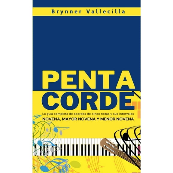 Pentacorde Pentacorde: La guÃ­a completa de acordes de cinco notas y sus intervalos, Book 1, (Paperback)