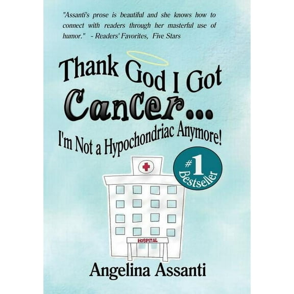 Thank God I Got Cancer...I'm Not a Hypochondriac Anymore! (Paperback)