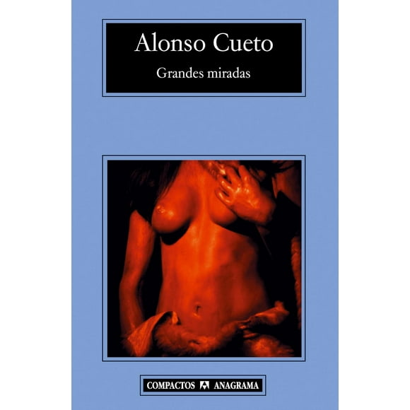 Libro Grandes Miradas Tapa Blanda, Autor Alonso Cueto, Editorial Anagrama
