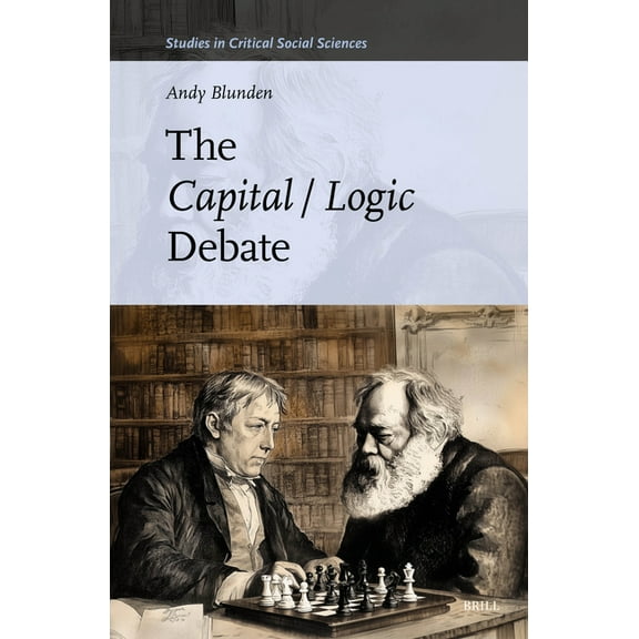 Studies in Critical Social Sciences The Capital / Logic Debate, Book 320, (Hardcover)