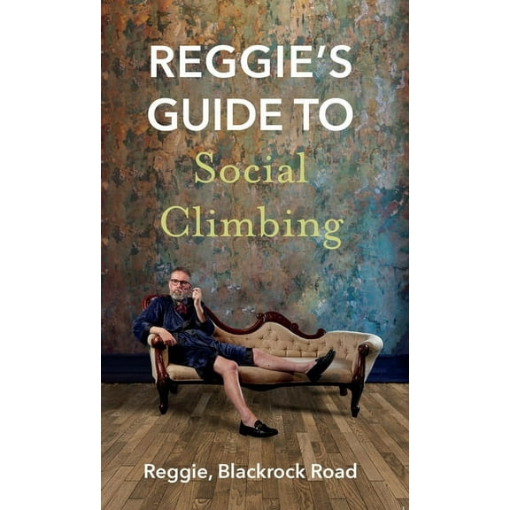Reggie's Guide to Social Climbing (Paperback)