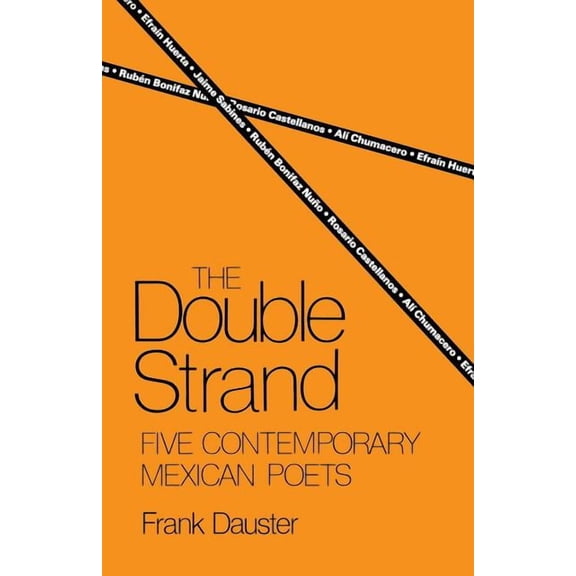 The Double Strand: Five Contemporary Mexican Poets, (Paperback)