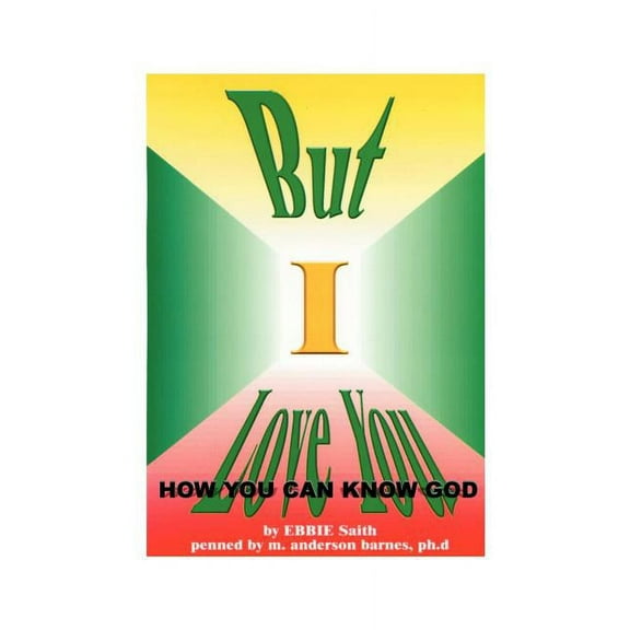 But I Love You: How You Can Know God, (Paperback)