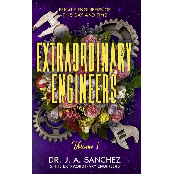 Extraordinary Engineers: Female Engineers of This Day and Time, (Hardcover)