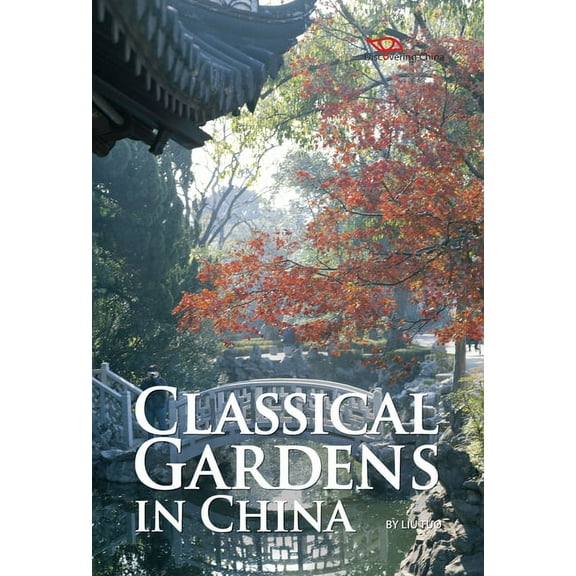Discovering China: Classical Gardens in China (Hardcover)