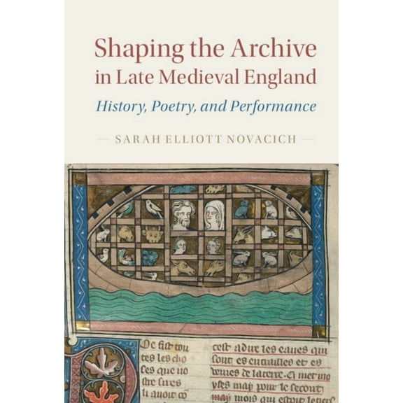 Cambridge Studies in Medieval Literature Shaping the Archive in Late Medieval England, Book 97, (Hardcover)