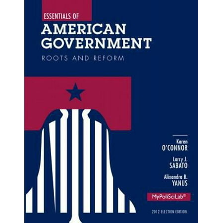 Essentials of American Government: Roots and Reform: 2012 Election Edition: Books a La Carte Edition