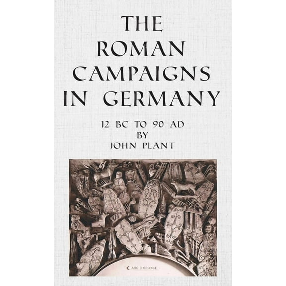 The Roman Campaigns in Germany (Paperback)