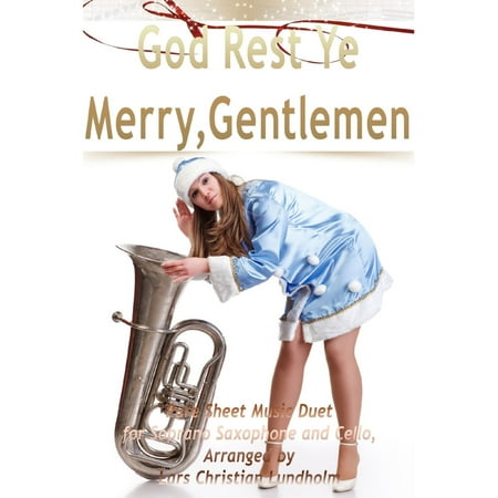 - God Rest Ye Merry, Gentlemen Pure Sheet Music Duet for Soprano Saxophone and Cello, Arranged by Lars Christian Lundholm - eBook