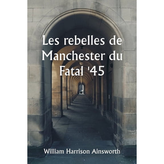 Les rebelles de Manchester du Fatal '45, (Paperback)