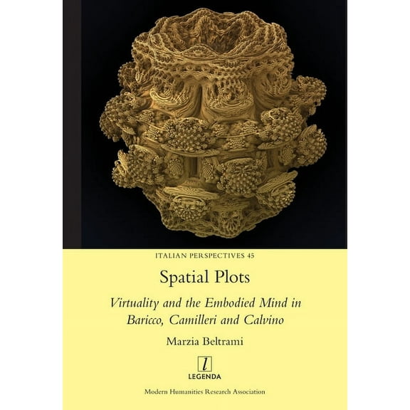 Italian Perspectives: Spatial Plots: Virtuality and the Embodied Mind in Baricco, Camilleri and Calvino (Paperback)