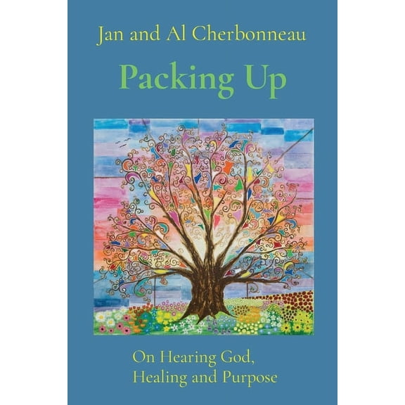 Packing Up: On Hearing God, Healing and Purpose, (Paperback)