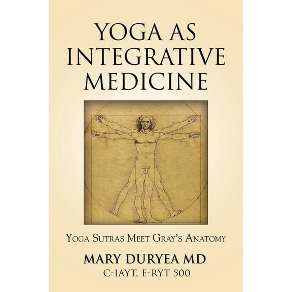 Yoga as Integrative Medicine: Yoga Sutras Meet Gray's Anatomy (Paperback)
