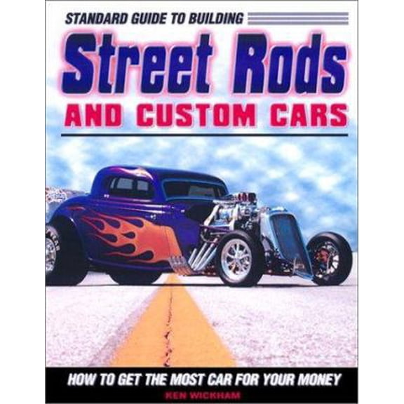 Pre-Owned Standard Guide to Building Street Rods and Custom Cars: How to Get the Most Car for Your Money (Paperback) 0873494415 9780873494410