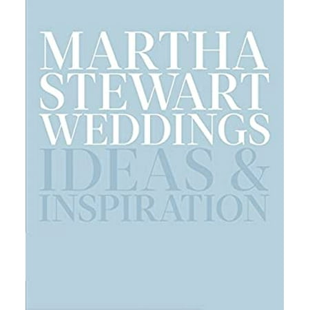Pre-Owned Martha Stewart Weddings: Ideas and Inspiration (Hardcover) 030795465X 9780307954657