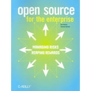 Open Source for the Enterprise: Managing Risks, Reaping Rewards (Paperback)