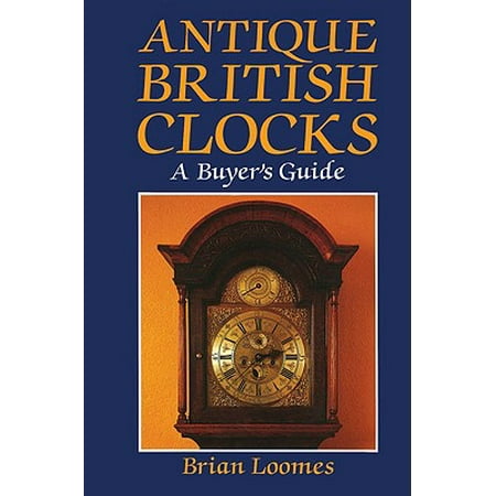 Business Buyers Guide - Antique British Clocks : A Buyer's Guide