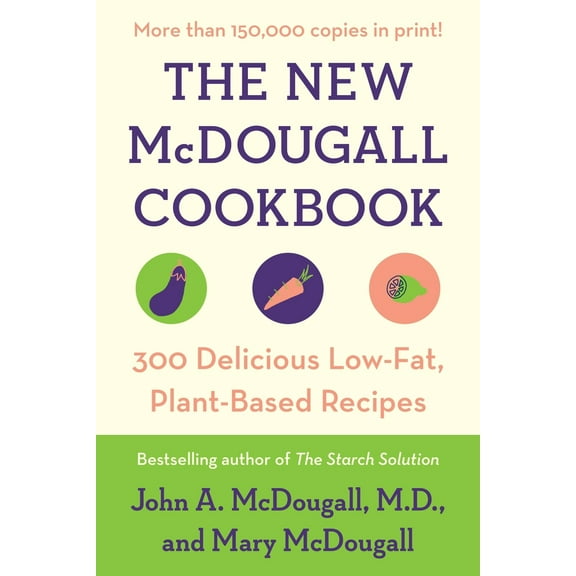Pre-Owned The New McDougall Cookbook: 300 Delicious Low-Fat, Plant-Based Recipes (Paperback) 0452274656 9780452274655