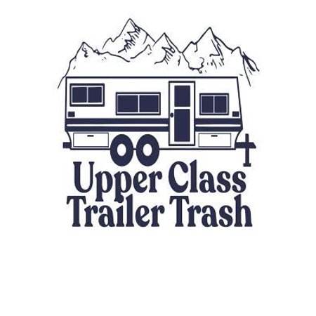 Upper Class Trailer Trash : A Lined Notebook Inspired by Full Time RV (Best Rv For Full Time Living With Kids)