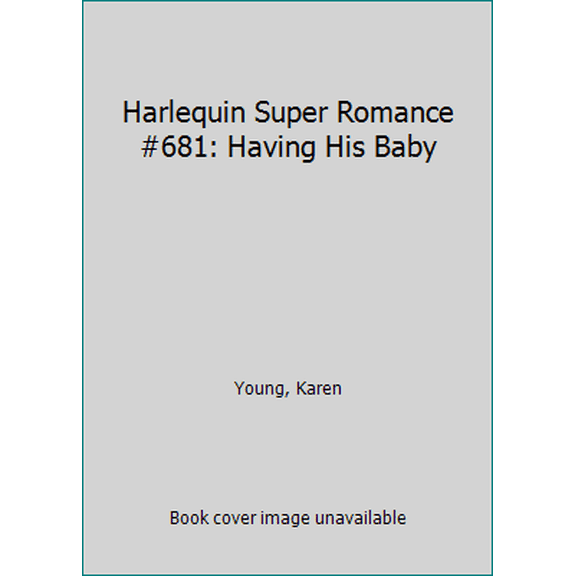 Pre-Owned Having His Baby : 9 Months Later (Harlequin Superromance No. 681) (Unknown) 0373706812 9780373706815