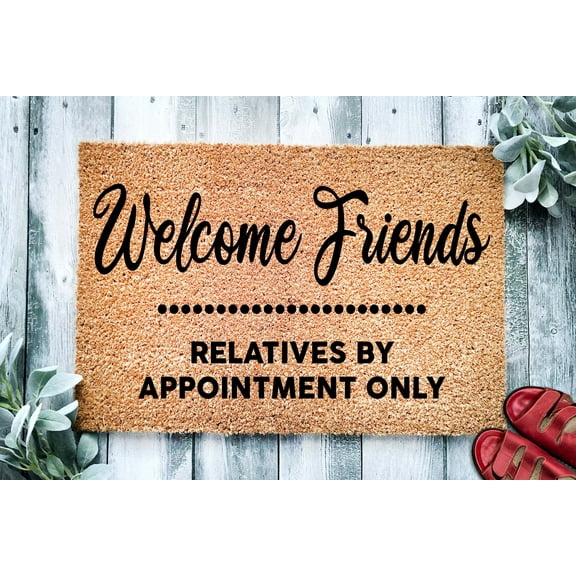 Welcome Friends Relatives by Appointment Only | Funny Go Away Doormat | Welcome Mat | Funny Door Mat | Funny Gift | Home Doormat Gift