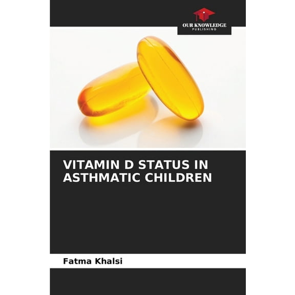 Vitamin D Status in Asthmatic Children, (Paperback)