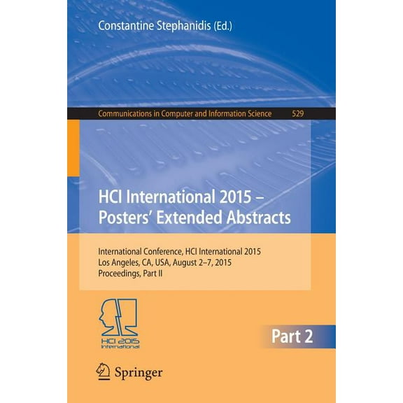 Communications in Computer and Informati Hci International 2015 - Posters' Extended Abstracts: International Conference, Hci International 2015, Los Angeles, Book 529, (Paperback)