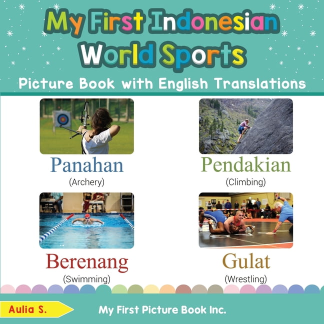 Teach Learn Basic Indonesian Words For Children My First Indonesian World Sports Picture Book With English Translations Bilingual Early Learning Easy Teaching Indonesian Books For Kids Paperbac Walmart Com