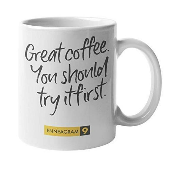 Enneagram Type 9 - Coffee and Tea Gift Mug: Great coffee. You should try it first. (11oz)