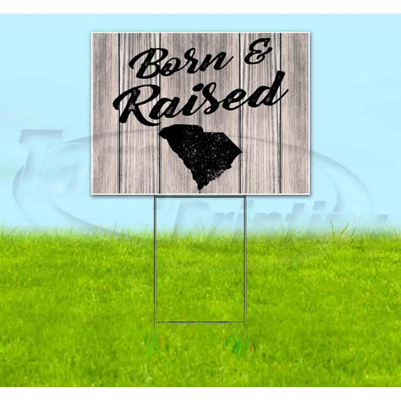 Born & Raised South Carolina (18" x 24") Yard Sign, Includes Metal Step Stake