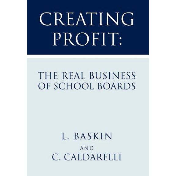 Creating Profit : The Real Business of School Boards