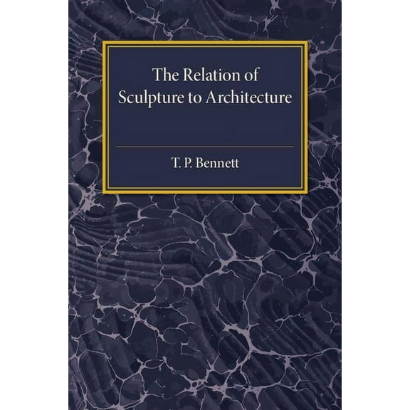 The Relation of Sculpture to Architecture, (Paperback)