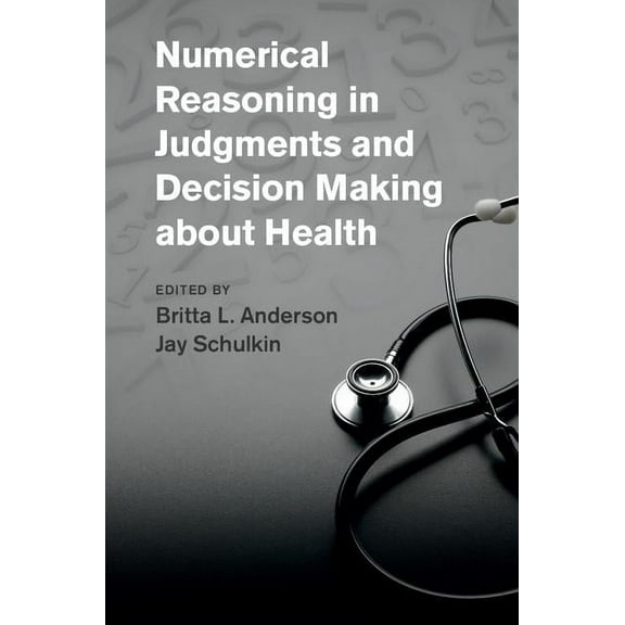 Numerical Reasoning in Judgments and Decision Making about Health, (Hardcover)