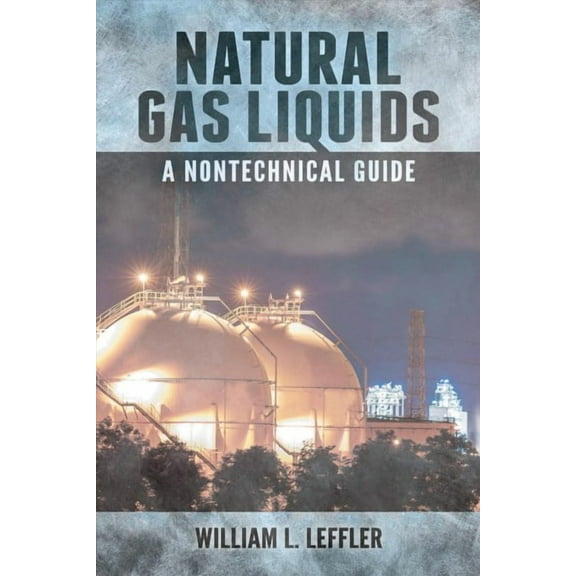 Natural Gas Liquids : A Nontechnical Guide