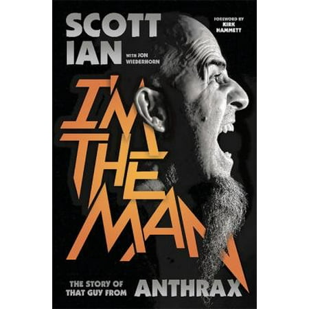 I'm the Man: The Story of That Guy from Anthrax