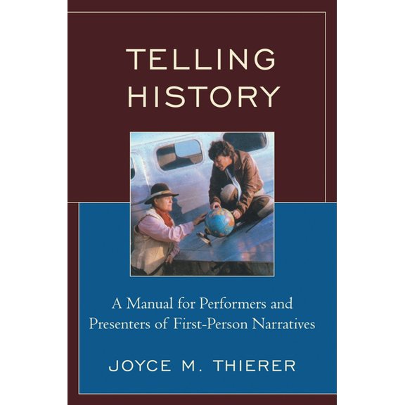 American Association for State and Local History: Telling History : A Manual for Performers and Presenters of First-Person Narratives (Paperback)