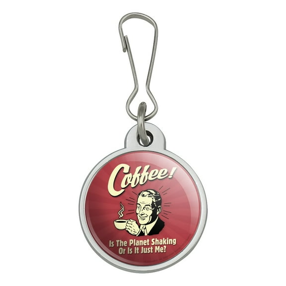Coffee is the Planet Shaking or Just Me Funny Humor Jacket Handbag Purse Luggage Backpack Zipper Pull Charm