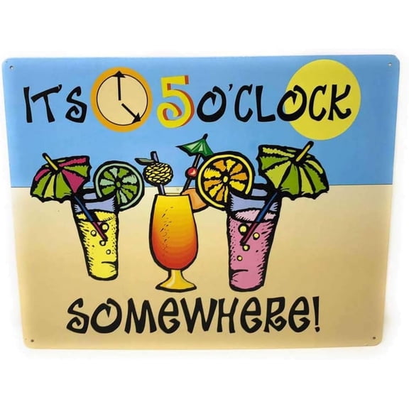 It's 5 o'clock...Somewhere - Funny Tin Sign