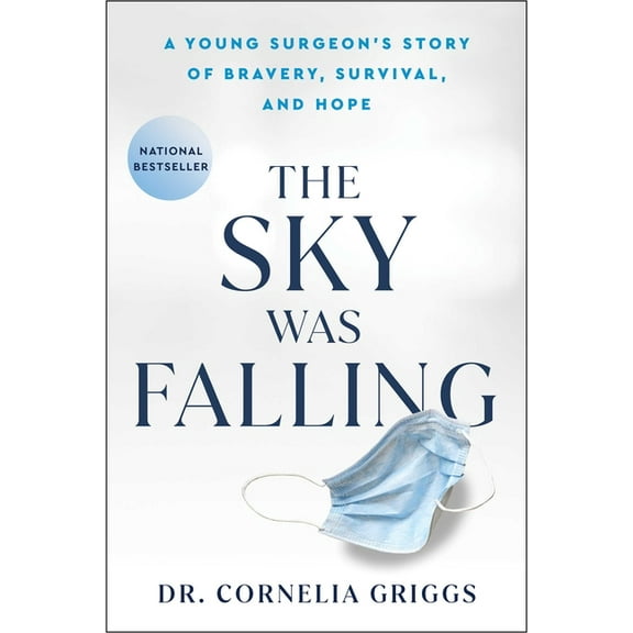 The Sky Was Falling: A Young Surgeon's Story of Bravery, Survival, and Hope, (Paperback)