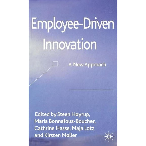 Employee-Driven Innovation: A New Approach, (Hardcover)