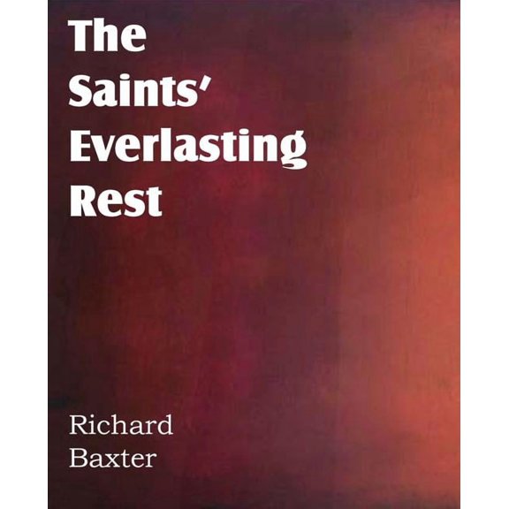 The Saints' Everlasting Rest (Paperback)