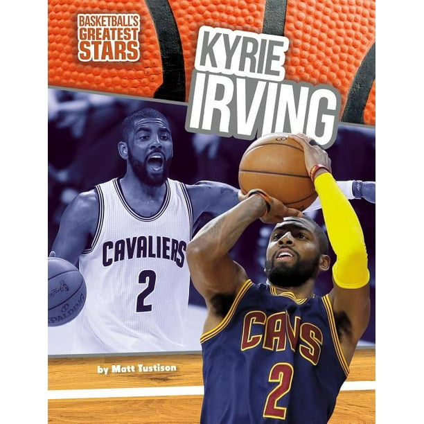 Basketball's Greatest Stars Kyrie Irving (Hardcover)
