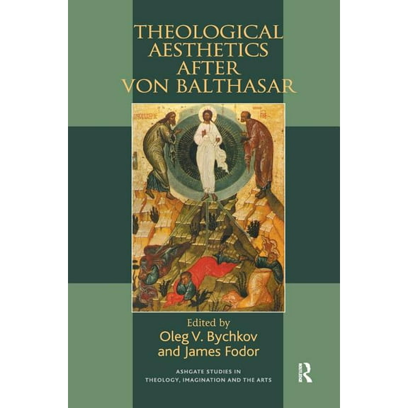 Routledge Studies in Theology, Imaginati Theological Aesthetics after von Balthasar, (Paperback)