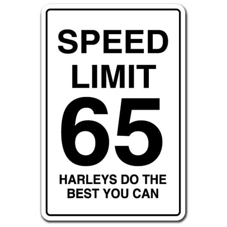 SPEED LIMIT 65 HARLEYS DO THE BEST YOU CAN Novelty Sign road highway