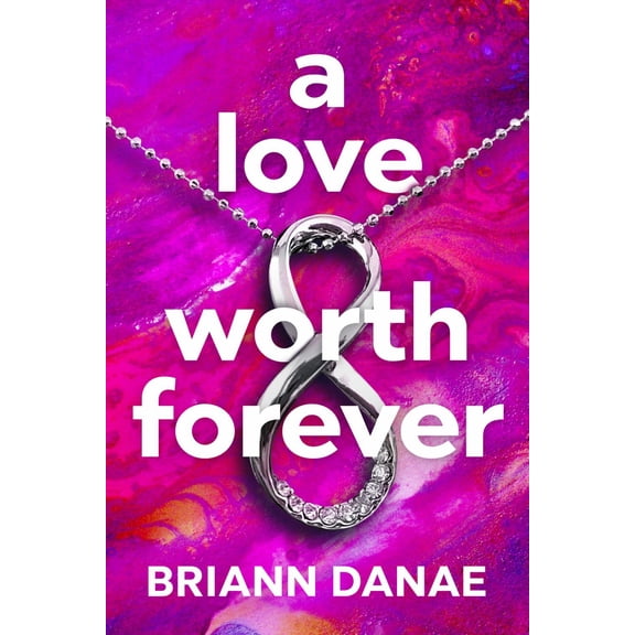A Love Worth Forever (Paperback)