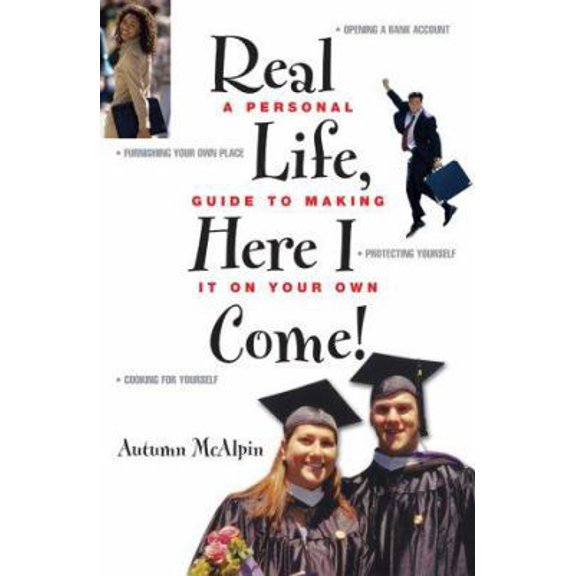Pre-Owned Real Life, Here I Come!: A Personal Guide to Making It on Your Own (Paperback) 1580628419 9781580628419